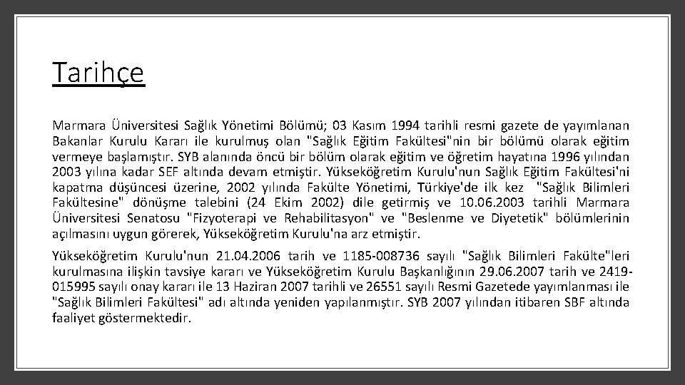 Tarihçe Marmara Üniversitesi Sağlık Yönetimi Bölümü; 03 Kasım 1994 tarihli resmi gazete de yayımlanan
