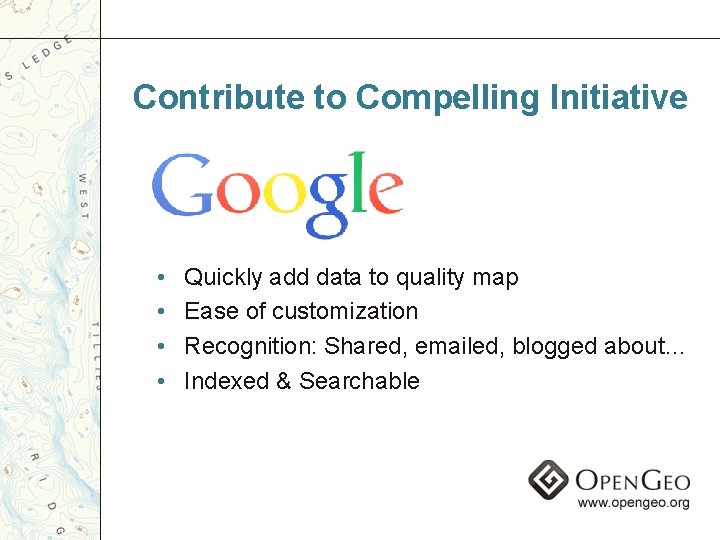 Contribute to Compelling Initiative • • Quickly add data to quality map Ease of