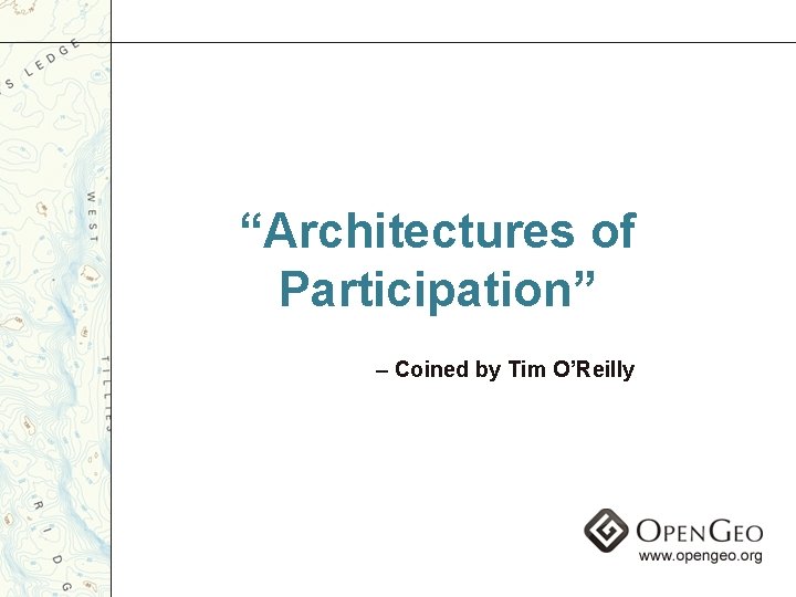 “Architectures of Participation” – Coined by Tim O’Reilly 