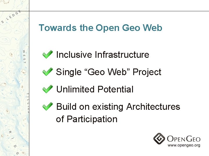 Towards the Open Geo Web Inclusive Infrastructure Single “Geo Web” Project Unlimited Potential Build