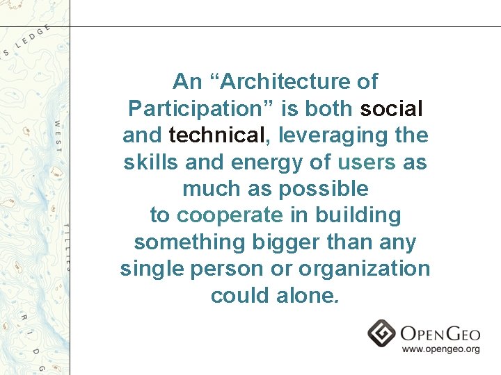 An “Architecture of Participation” is both social and technical, leveraging the skills and energy