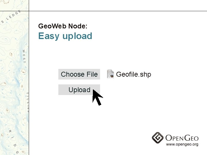 Geo. Web Node: Easy upload Choose File Upload Geofile. shp 