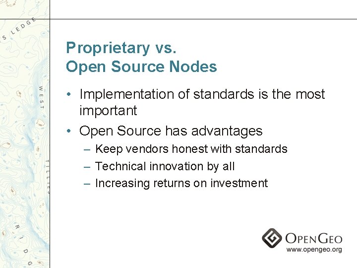 Proprietary vs. Open Source Nodes • Implementation of standards is the most important •