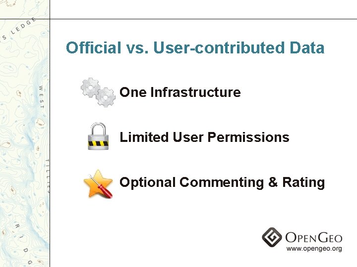 Official vs. User-contributed Data One Infrastructure Limited User Permissions Optional Commenting & Rating 
