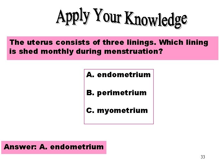 Apply Your Knowledge Part 2 The uterus consists of three linings. Which lining is