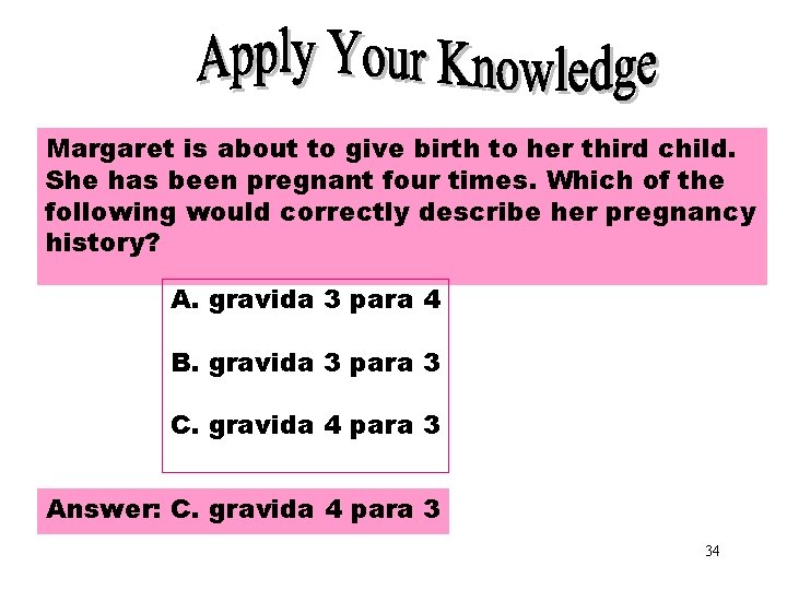 Apply Your Knowledge Part 3 Margaret is about to give birth to her third