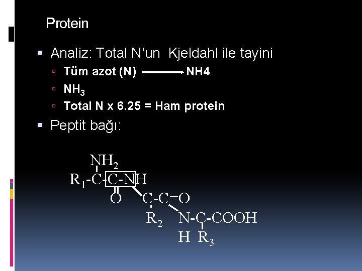 Protein Analiz: Total N’un Kjeldahl ile tayini Tüm azot (N) NH 4 NH 3