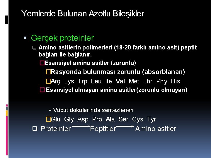 Yemlerde Bulunan Azotlu Bileşikler Gerçek proteinler q Amino asitlerin polimerleri (18 -20 farklı amino