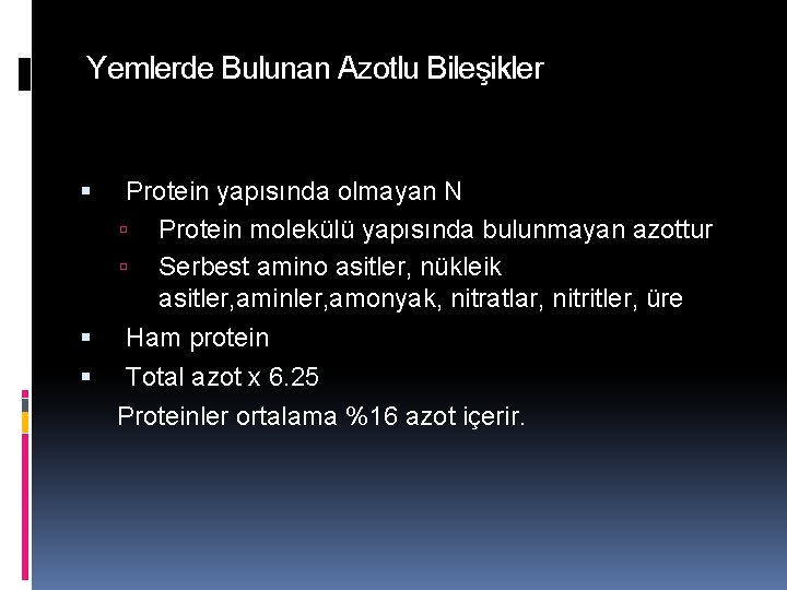 Yemlerde Bulunan Azotlu Bileşikler Protein yapısında olmayan N Protein molekülü yapısında bulunmayan azottur Serbest