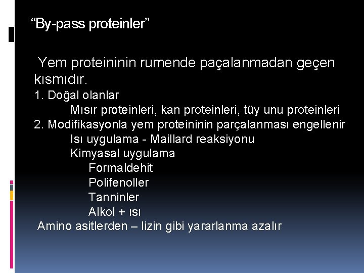 “By-pass proteinler” Yem proteininin rumende paçalanmadan geçen kısmıdır. 1. Doğal olanlar Mısır proteinleri, kan