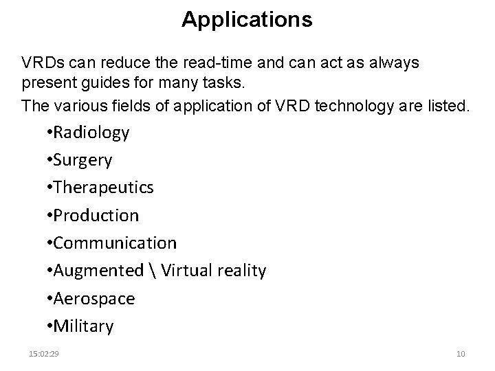 Applications VRDs can reduce the read-time and can act as always present guides for