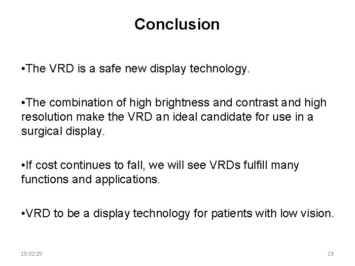 Conclusion • The VRD is a safe new display technology. • The combination of