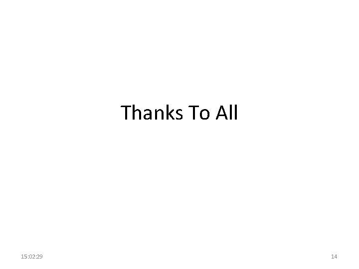 Thanks To All 15: 02: 29 14 