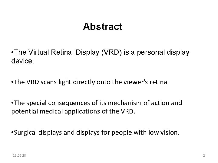 Abstract • The Virtual Retinal Display (VRD) is a personal display device. • The