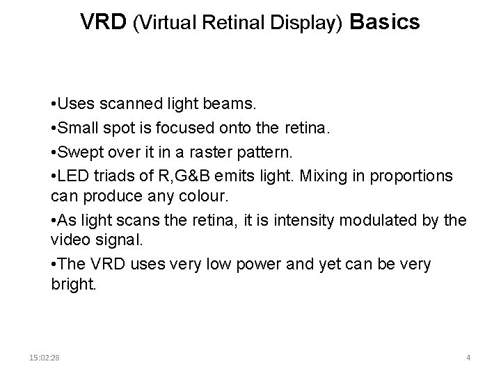 VRD (Virtual Retinal Display) Basics • Uses scanned light beams. • Small spot is