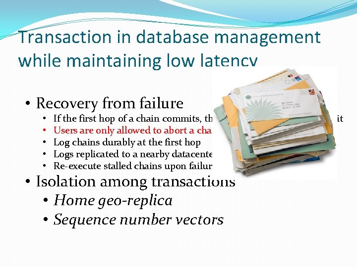 Transaction in database management while maintaining low latency • Recovery from failure • •
