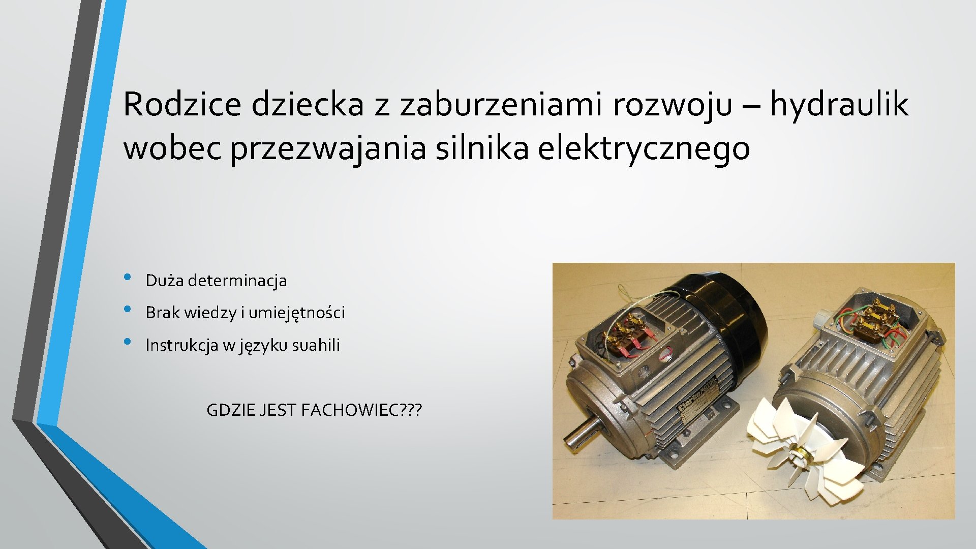 Rodzice dziecka z zaburzeniami rozwoju – hydraulik wobec przezwajania silnika elektrycznego • • •