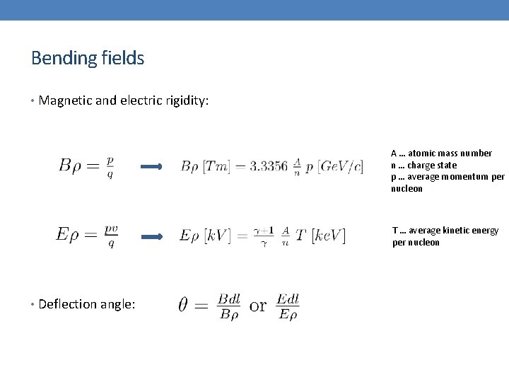 Bending fields • Magnetic and electric rigidity: A … atomic mass number n …