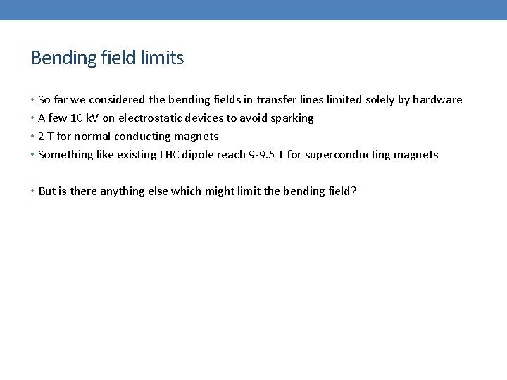 Bending field limits • So far we considered the bending fields in transfer lines