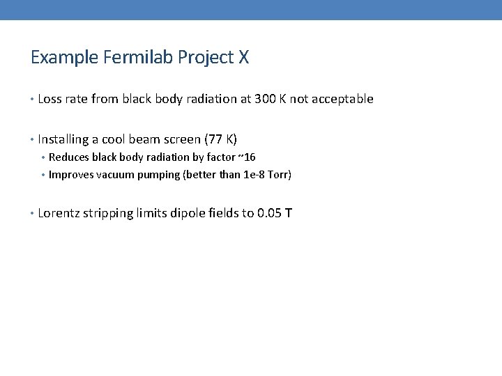 Example Fermilab Project X • Loss rate from black body radiation at 300 K