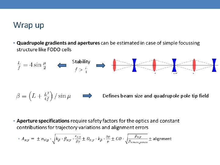 Wrap up • Stability Defines beam size and quadrupole tip field 