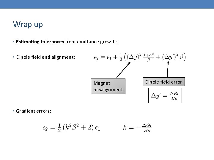 Wrap up • Estimating tolerances from emittance growth: • Dipole field and alignment: Magnet
