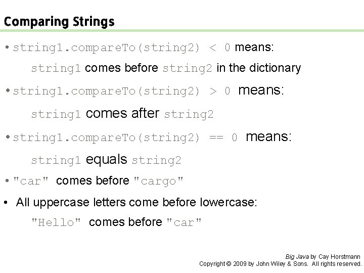 Comparing Strings • string 1. compare. To(string 2) < 0 means: string 1 comes