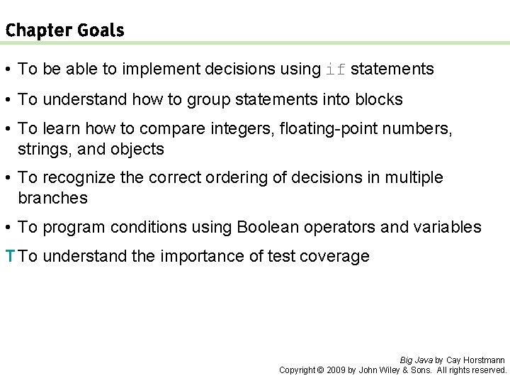 Chapter Goals • To be able to implement decisions using if statements • To