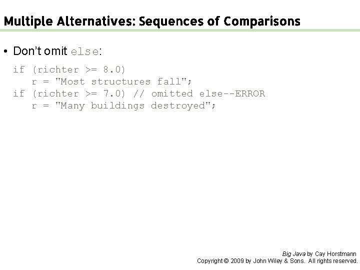 Multiple Alternatives: Sequences of Comparisons • Don’t omit else: if (richter >= 8. 0)