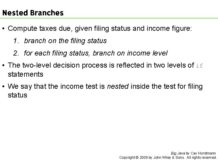 Nested Branches • Compute taxes due, given filing status and income figure: 1. branch
