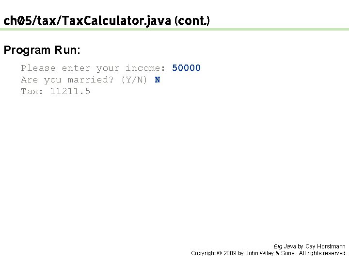 ch 05/tax/Tax. Calculator. java (cont. ) Program Run: Please enter your income: 50000 Are
