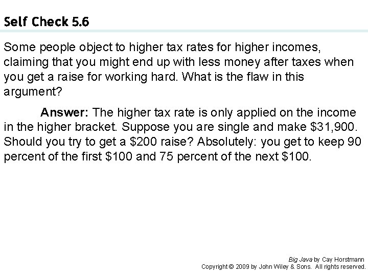 Self Check 5. 6 Some people object to higher tax rates for higher incomes,
