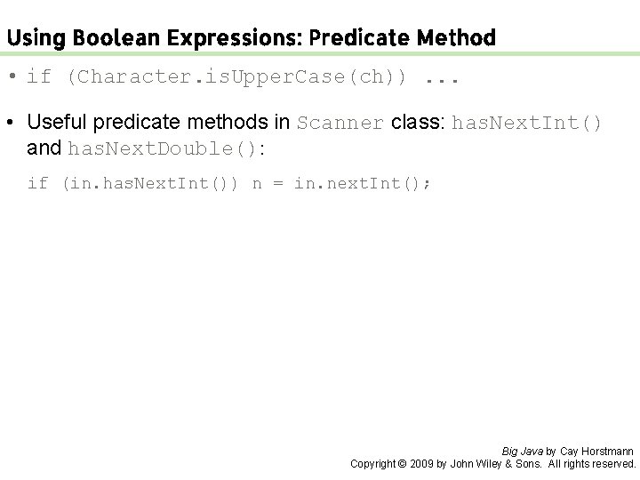 Using Boolean Expressions: Predicate Method • if (Character. is. Upper. Case(ch)). . . •