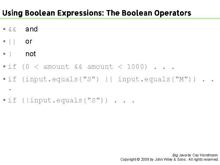 Using Boolean Expressions: The Boolean Operators • && and • || or • !