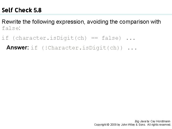 Self Check 5. 8 Rewrite the following expression, avoiding the comparison with false: if