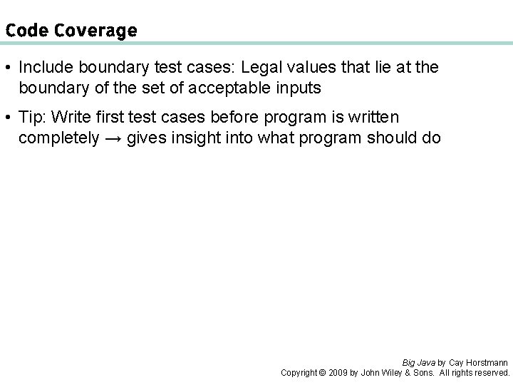 Code Coverage • Include boundary test cases: Legal values that lie at the boundary