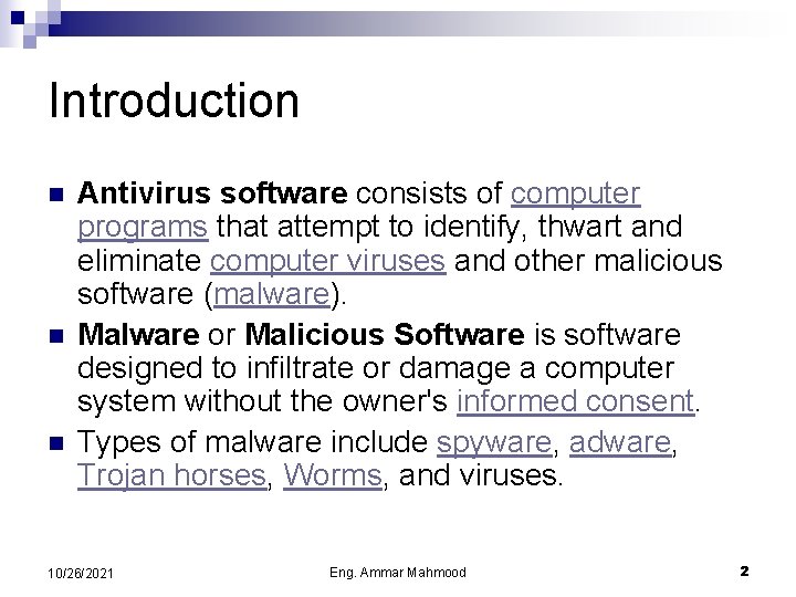 Introduction n Antivirus software consists of computer programs that attempt to identify, thwart and