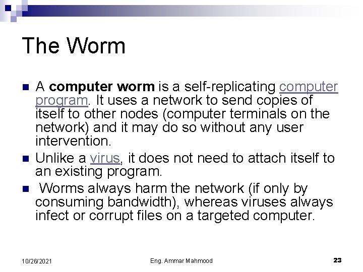 The Worm n n n A computer worm is a self-replicating computer program. It