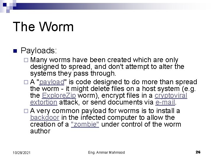 The Worm n Payloads: ¨ Many worms have been created which are only designed