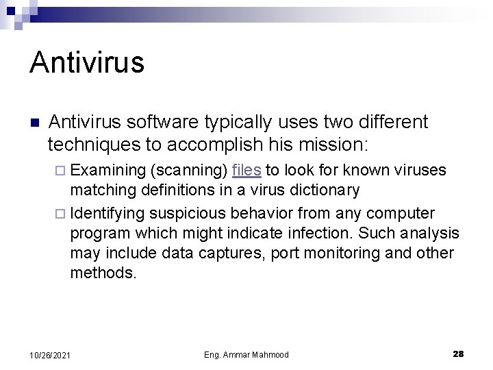 Antivirus n Antivirus software typically uses two different techniques to accomplish his mission: ¨