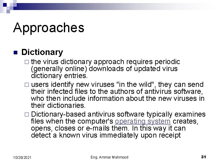 Approaches n Dictionary ¨ the virus dictionary approach requires periodic (generally online) downloads of