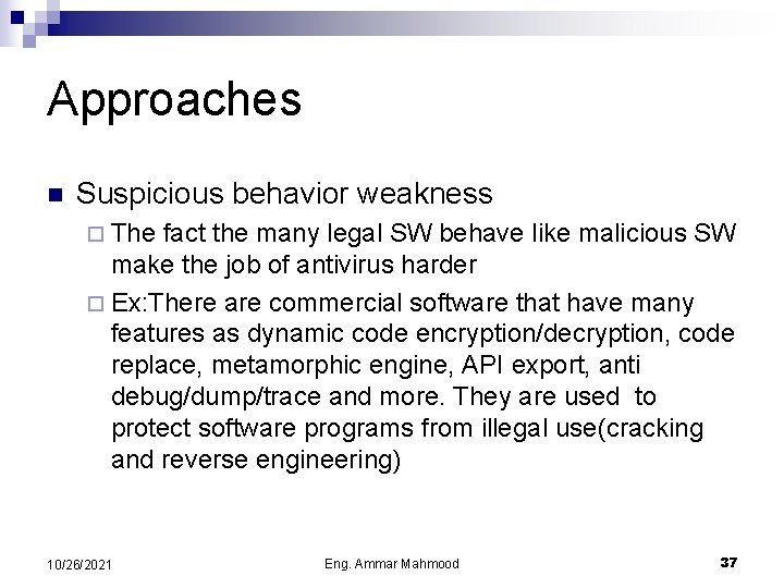 Approaches n Suspicious behavior weakness ¨ The fact the many legal SW behave like