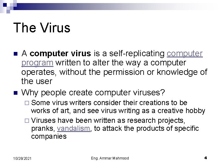 The Virus n n A computer virus is a self-replicating computer program written to