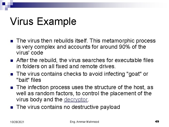 Virus Example n n n The virus then rebuilds itself. This metamorphic process is