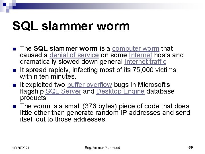 SQL slammer worm n n The SQL slammer worm is a computer worm that