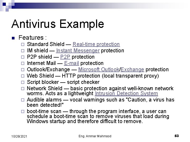 Antivirus Example n Features : Standard Shield — Real-time protection IM shield — Instant
