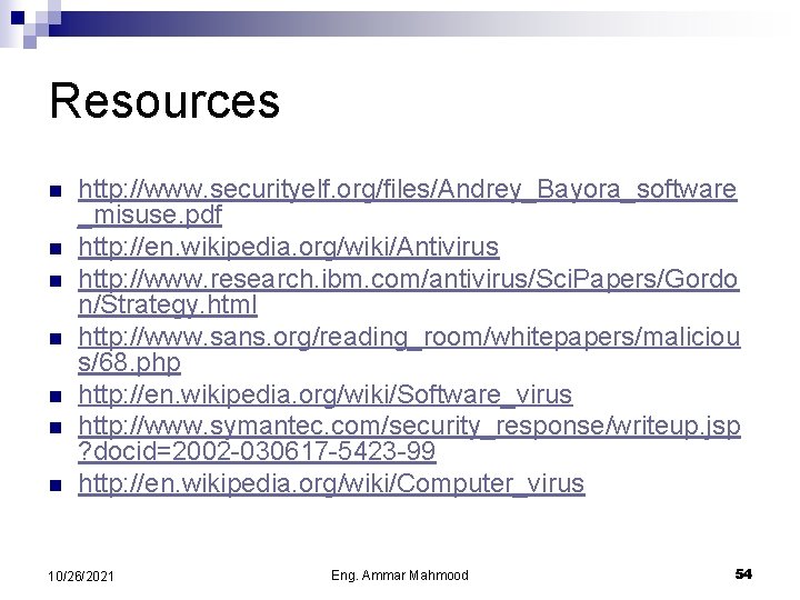 Resources n n n n http: //www. securityelf. org/files/Andrey_Bayora_software _misuse. pdf http: //en. wikipedia.