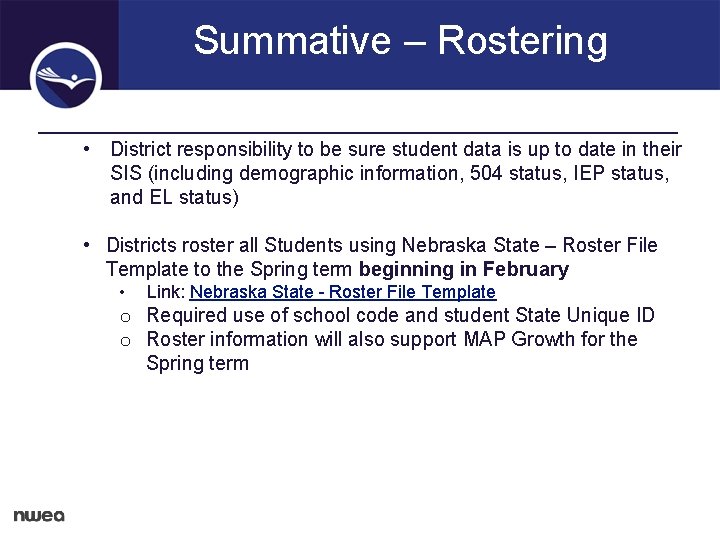 Summative – Rostering • District responsibility to be sure student data is up to