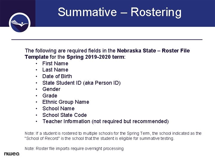 Summative – Rostering The following are required fields in the Nebraska State – Roster