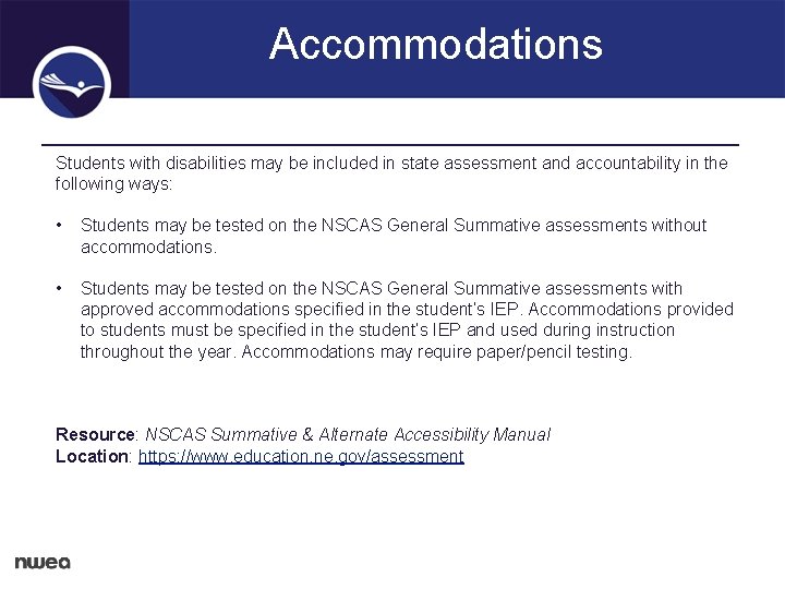 Accommodations Students with disabilities may be included in state assessment and accountability in the